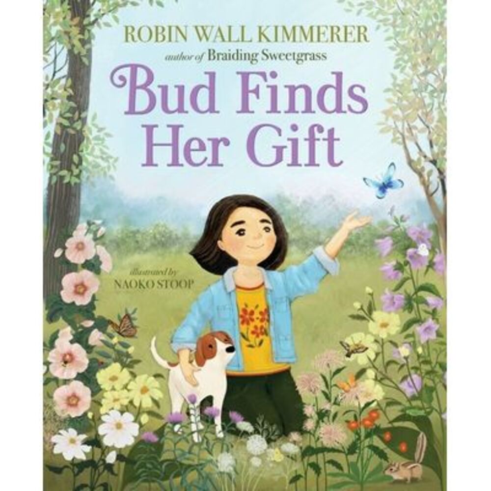 Bud Finds Her Gift -- Robin Wall Kimmerer